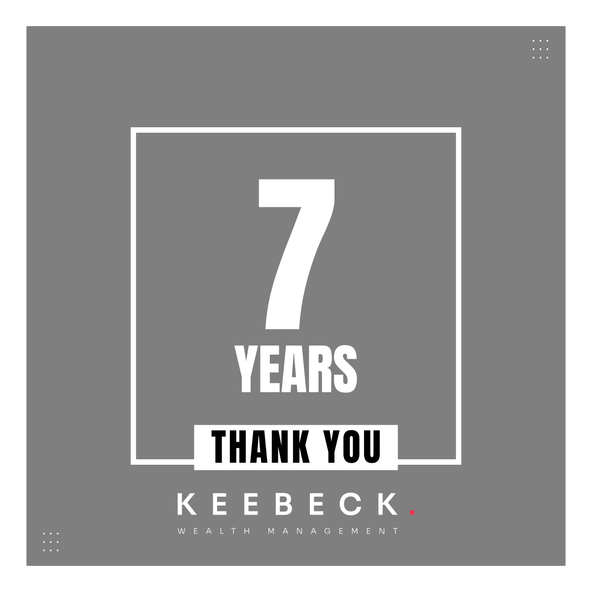 7 Years At Keebeck Wealth Management